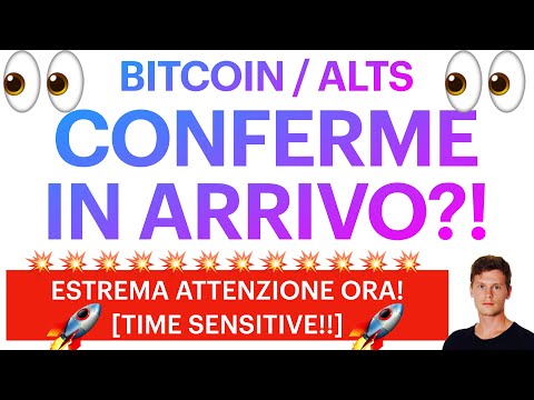 ?? CONFERME IN ARRIVO?! ?? BITCOIN / ALTCOINS: ATTENZIONE ORA!! [time sensitive!]
