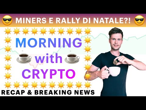 ☕️? MINERS E RALLY DI NATALE?! ?☕️ MORNING with CRYPTO: BITCOIN / ALTCOINS [20/12/2021]