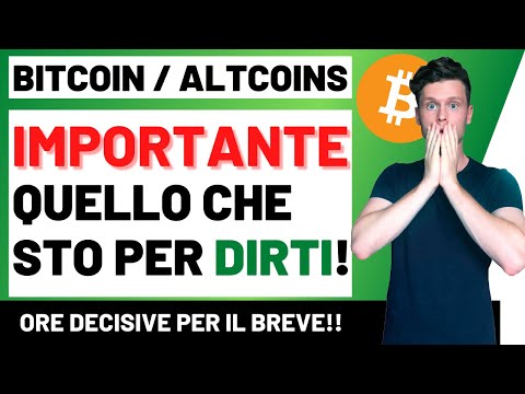 ?? IMPORTANTE: ASCOLTA BENE! ?? BITCOIN / ALTCOINS: ORE DECISIVE PER IL BREVE [s.time sensitive]