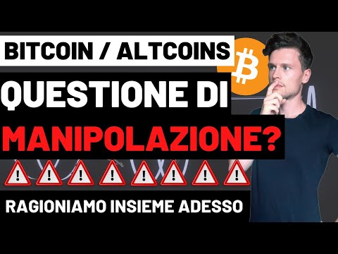 ⚠️❌ ATTENZIONE: MANIPOLAZIONE IN CORSO?! ❌⚠️ BITCOIN / ALTCOINS: RAGIONIAMO INSIEME [time sensitive]