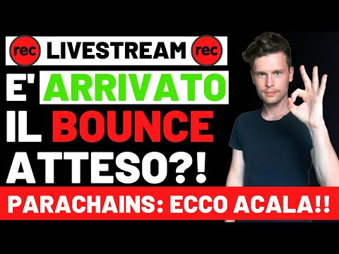 ?? E’ ARRIVATO IL BOUNCE ATTESO?! ?? PARACHAINS: ECCO ACALA! [live]