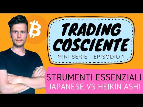 [EP.1] 🔥 TRADING COSCIENTE: STRUMENTI ESSENZIALI – JAPANESE vs. HEIKIN ASHI 🔥 [mini-serie]