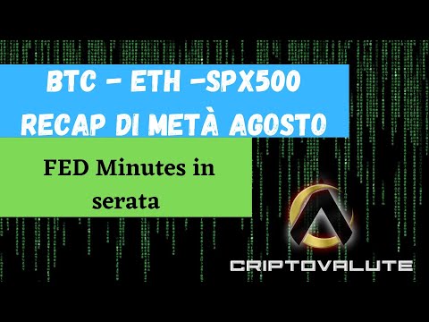 BTC – ETH -SPX500  Recap di metà Agosto