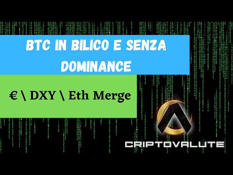 BTC in bilico e senza Dominance + €  DXY   ETH Merge