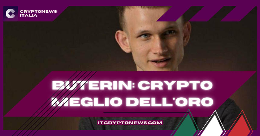 Secondo il Fondatore di Ethereum le Crypto Sono Meglio dell’Oro – Tutto Quello Che Devi Sapere