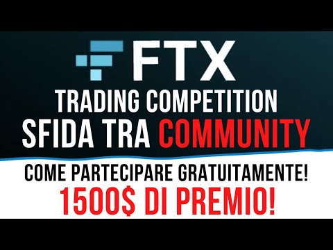 ⚔️🔥 FTX TRADING COMPETITION! SFIDA TRA COMMUNITY 🔥⚔️ COME PARTECIPARE GRATUITAMENTE!