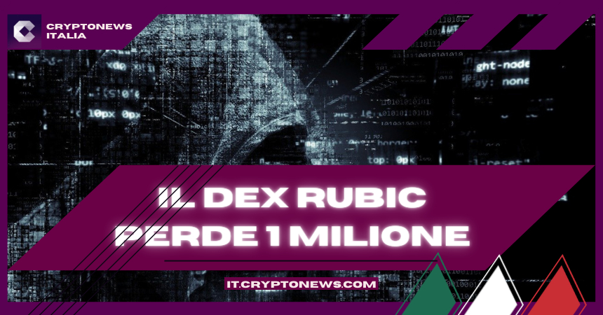 L’exchange decentralizzato (DEX) Rubic ha subito un furto da 1 milione di dollari