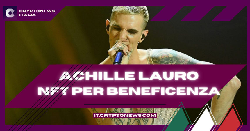 Achille Lauro vende i suoi NFT per aiutare i bambini malati di leucemia su Crypto.com