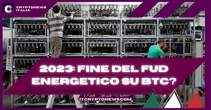 Il 2023 vedrà la fine del FUD energetico su Bitcoin?