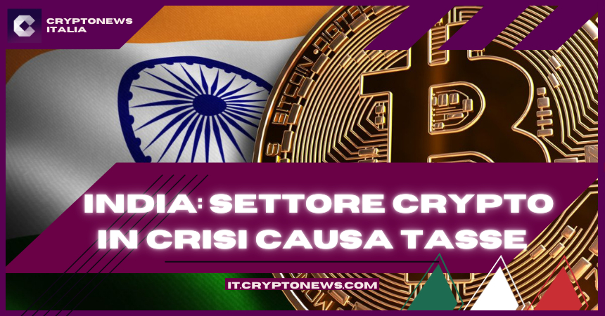 Le nuove leggi sulla tassazione proposte in India mandano in crisi il settore Crypto: ecco il rapporto