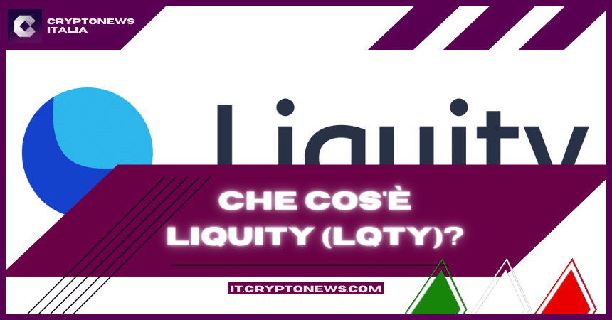 Che cos’è e come funziona Liquity (LQTY)? – il protocollo di prestito decentralizzato