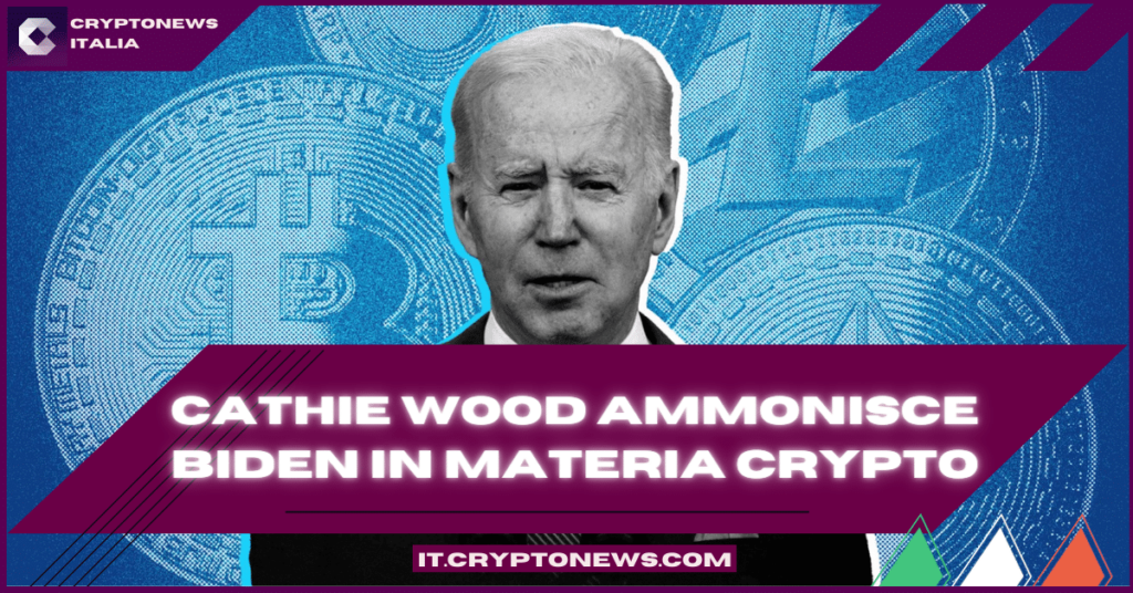 Le azioni dell’amministrazione Biden in materia di crypto avranno conseguenze elettorali. Lo dice Cathie Wood di ARK Invest