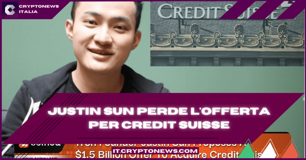 Justin Sun voleva comprare Credit Suisse per 1,5 miliardi di dollari