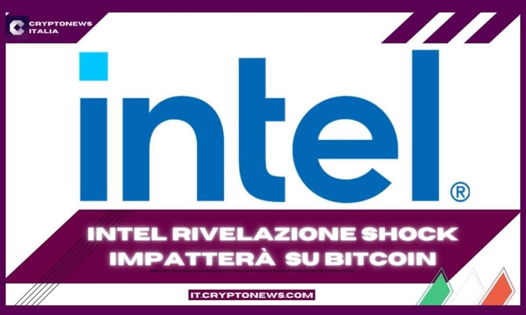 Annuncio shock di Intel: potrebbe impattare sul futuro di Bitcoin