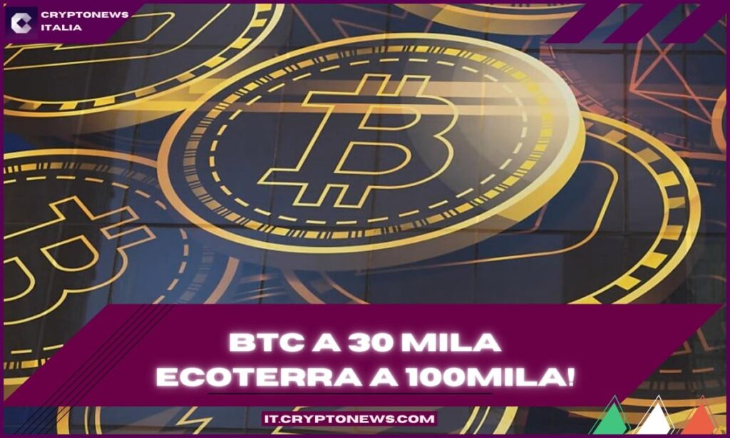 Bitcoin vola a 30mila dollari mentre Ecoterra supera i 100mila dollari!