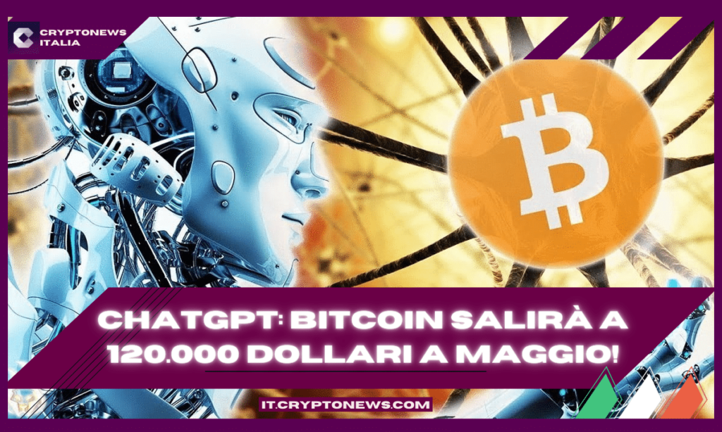 Bitcoin a 120.000 dollari a maggio secondo ChatGPT! AiDoge, invece, ha già raggiunto i 739.000 dollari