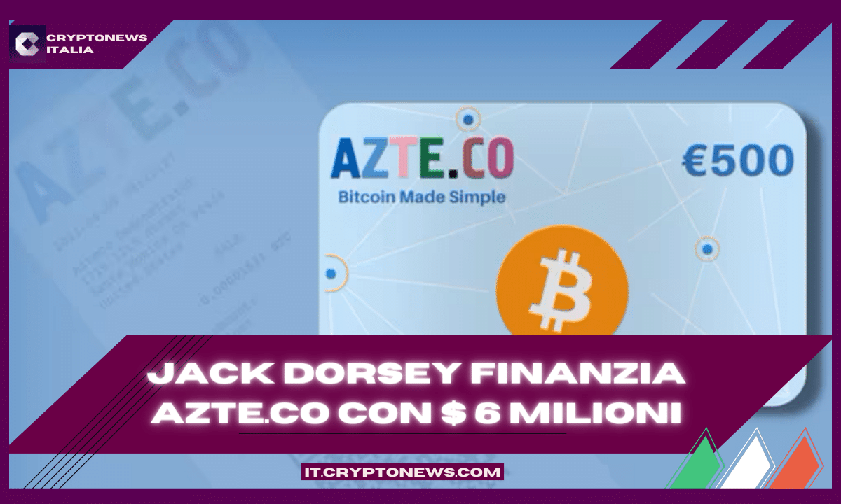 Jack Dorsey investe 6 milioni di dollari nel servizio voucher Bitcoin di Azteco