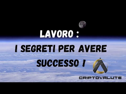 LAVORO : I Segreti per AVERE SUCCESSO !