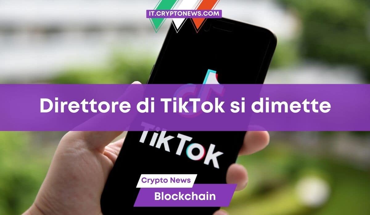 Il Direttore Operativo di TikTok si dimette per dedicarsi alla blockchain