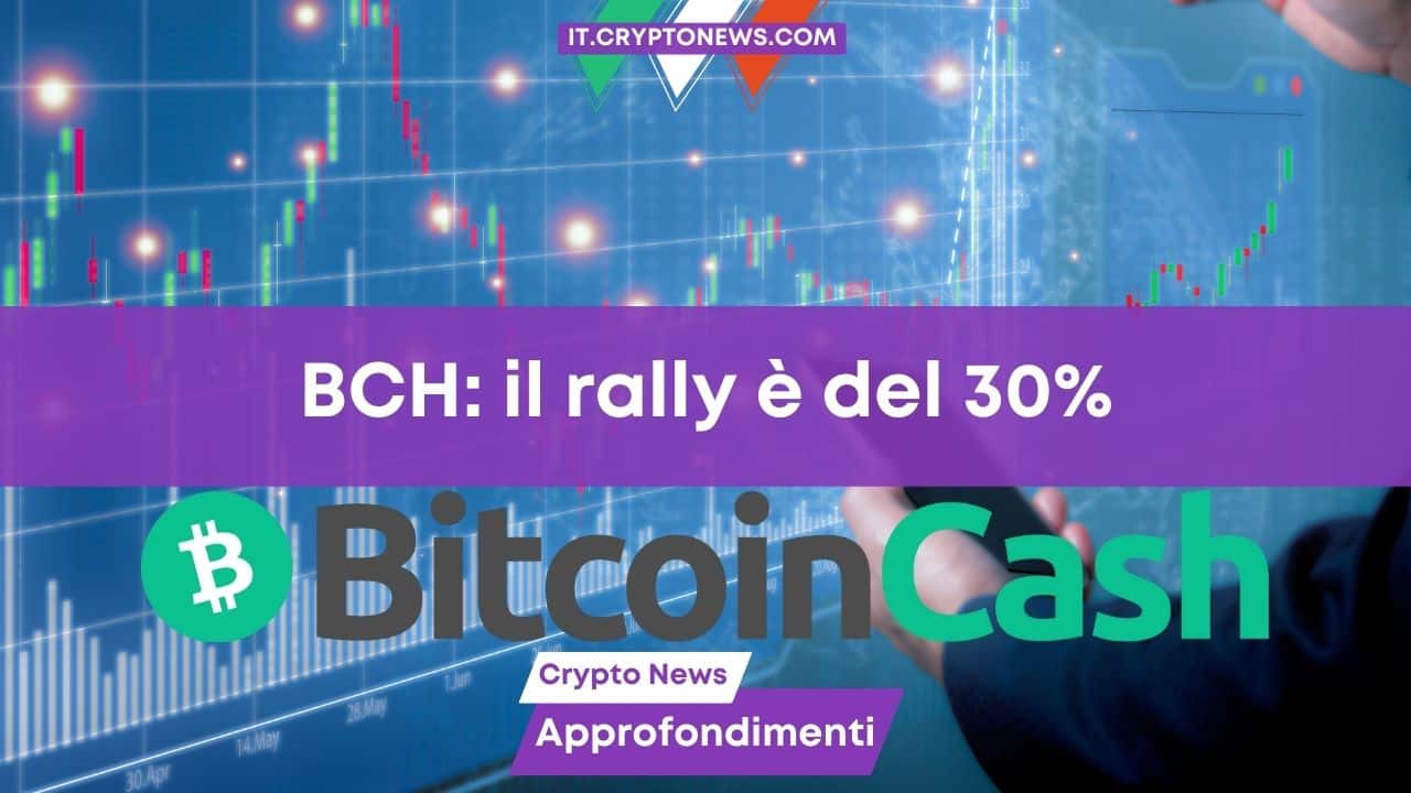 Bitcoin Cash: Il rally è del 30%. BCH a 1.000$ entro l’anno?