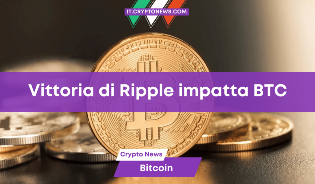 La vittoria legale di Ripple impatta sul prezzo di Bitcoin