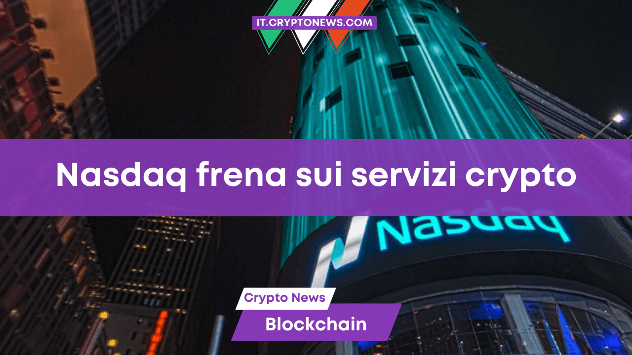 Il Nasdaq sospende il lancio del proprio servizio di custodia di criptovalute