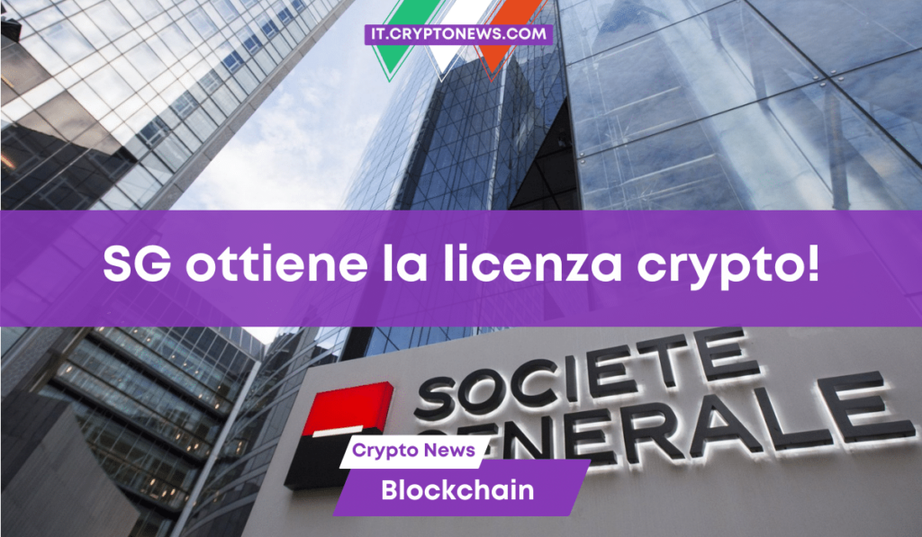 Il colosso bancario francese Societé Generale ottiene la licenza per le criptovalute!