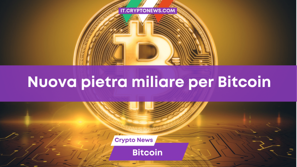 La rete Bitcoin raggiunge una nuova pietra miliare