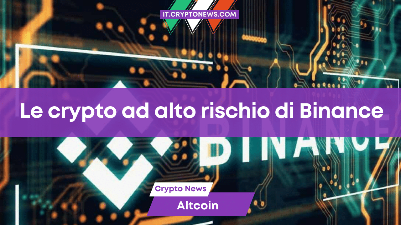 Binance ha creato una lista di altcoin ad alto rischio, quali sono?