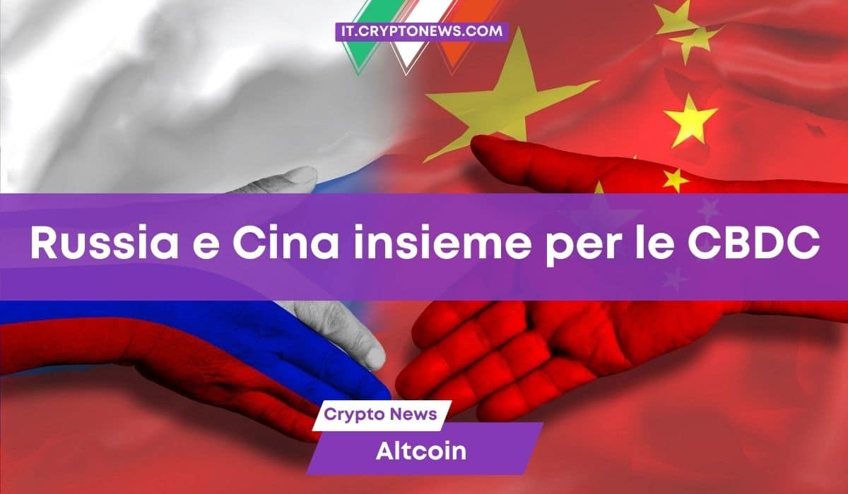 Russia e Cina insieme per la regolamentazione delle CBDC