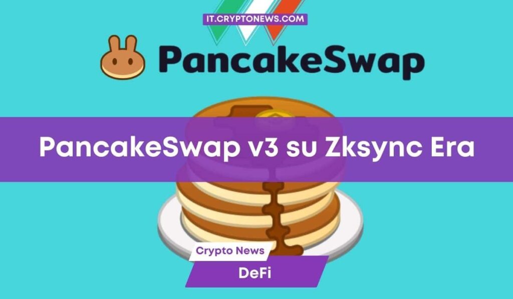 PancakeSwap v3 rivoluziona la DeFi con il lancio su Zksync Era!