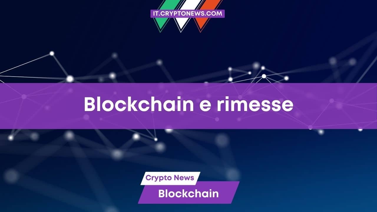 La tecnologia Blockchain risolverà il problema delle rimesse?