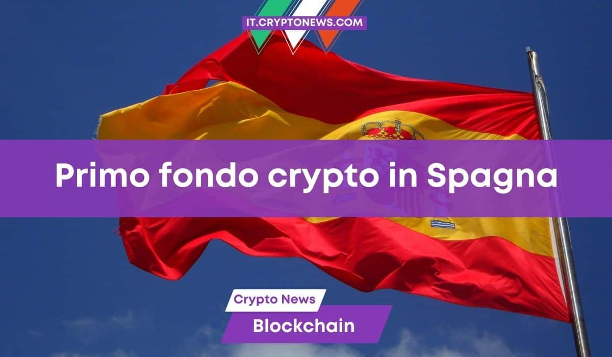 In Spagna debutta il primo fondo di investimenti in crypto!