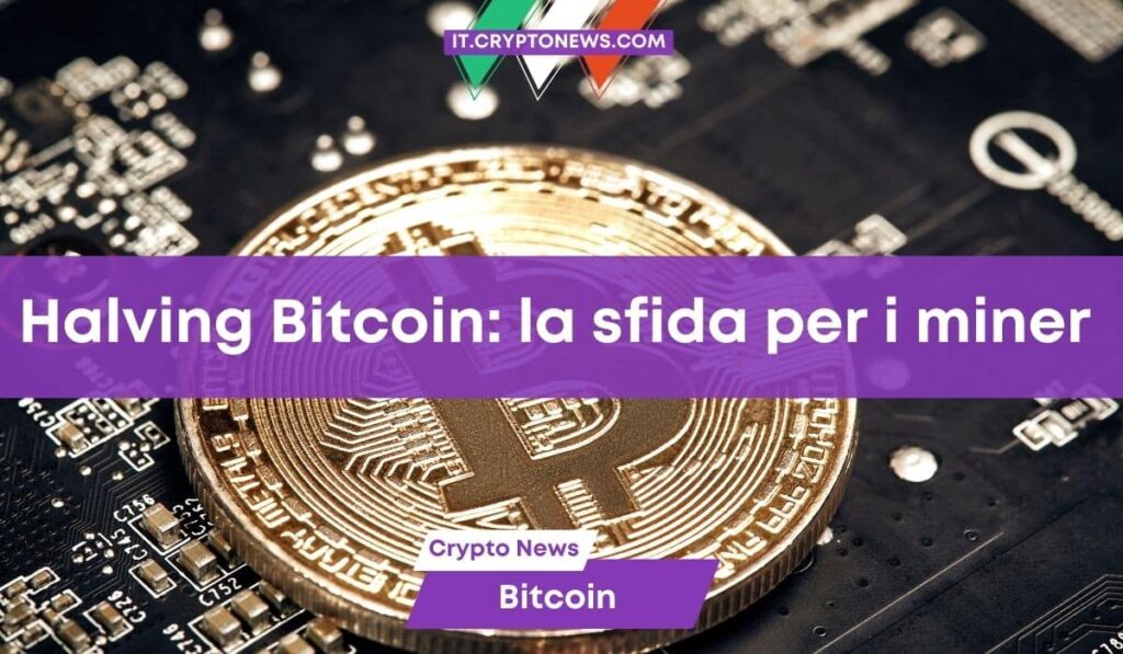 L’halving di Bitcoin del 2024 sarà una sfida per i miner!