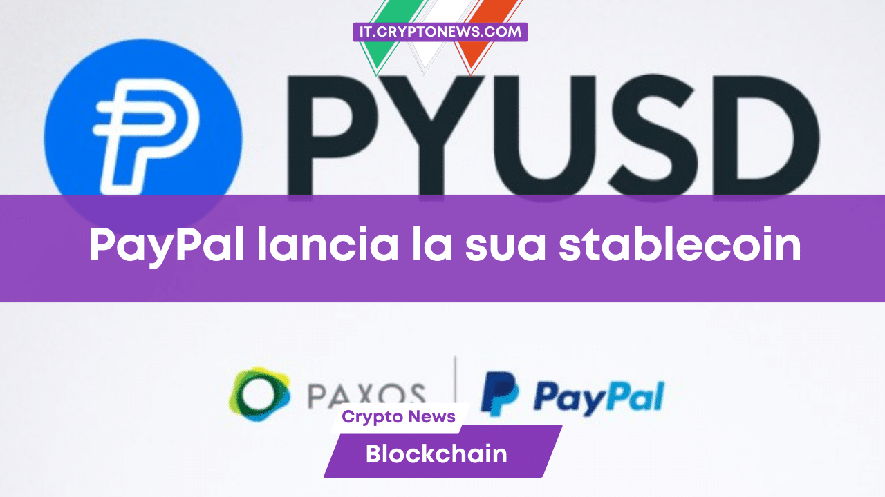 PayPal lancia la sua Stablecoin alimentata da Ethereum e la comunità crypto va in fibrillazione