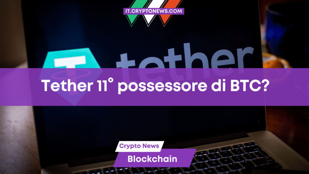 Tether è davvero l’11° maggior detentore di Bitcoin? L’analisi on-chain non lo conferma!