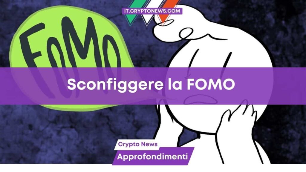 Cos’è la FOMO e come sfruttarla per investire in crypto?