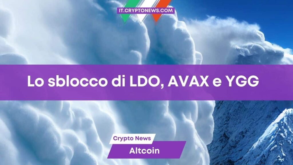 Il mercato crypto si prepara a sbloccare 115 milioni token LDO, AVAX e YGG