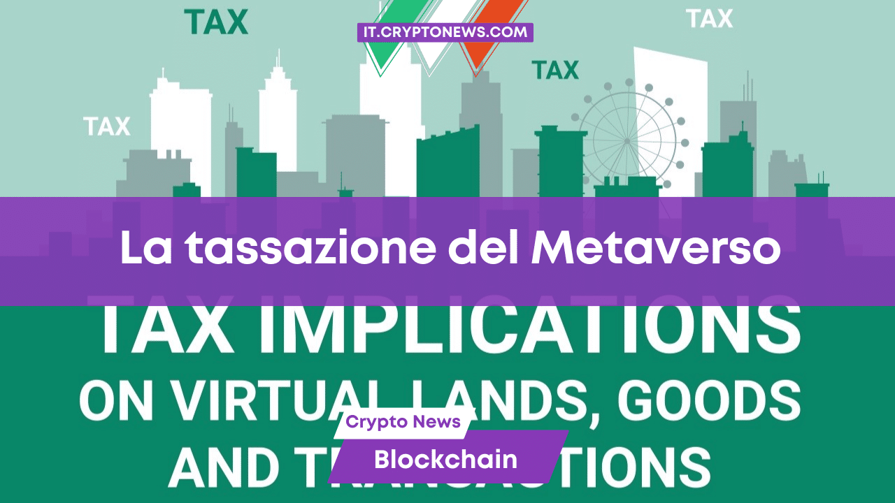 Tassare il Metaverso: i mondi virtuali non sono paradisi fiscali!