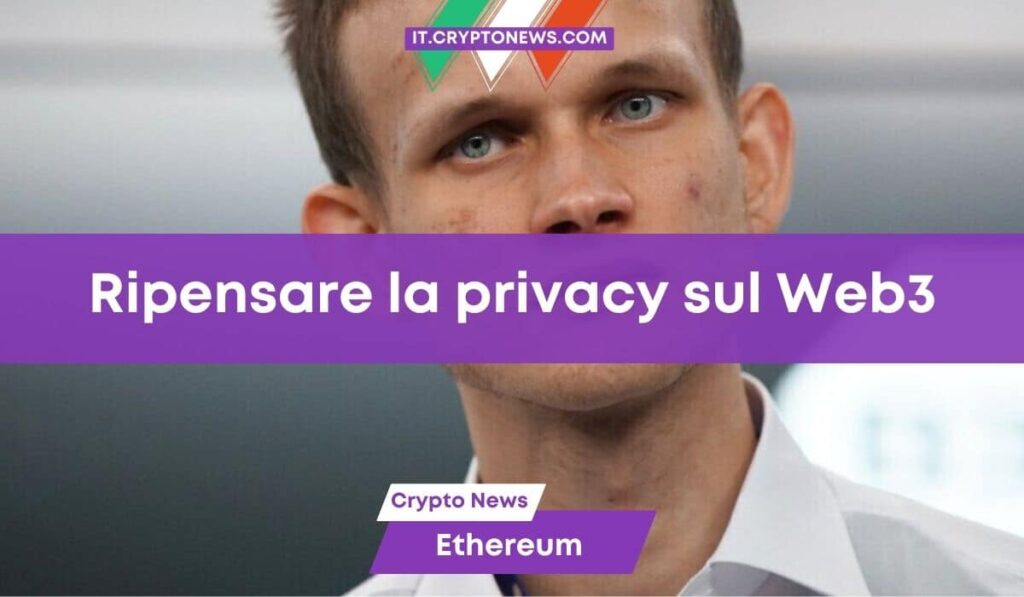 Vitalik Buterin, cofondatore di Ethereum, vuole una maggiore privacy nel Web3