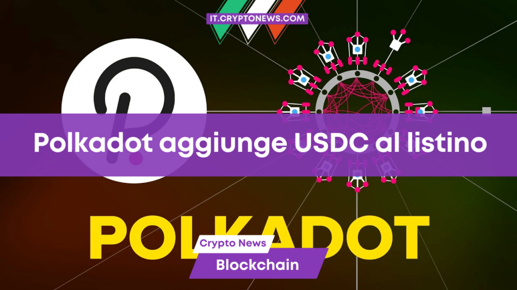 Dopo Optimism e Base anche Polkadot lancia ufficialmente USDC