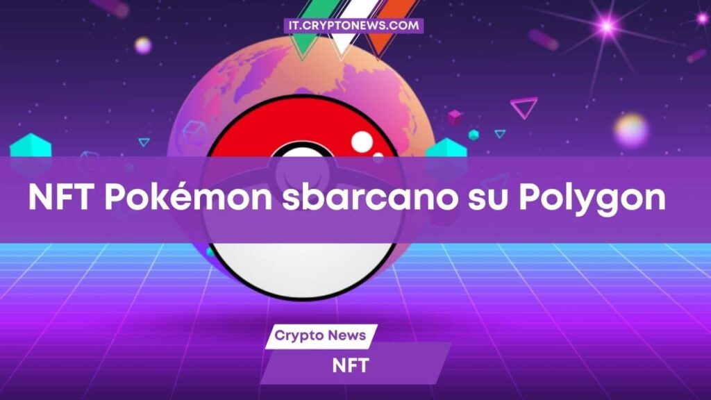 Gli NFT dei Pokémon vanno a ruba sulla blockchain di Polygon!