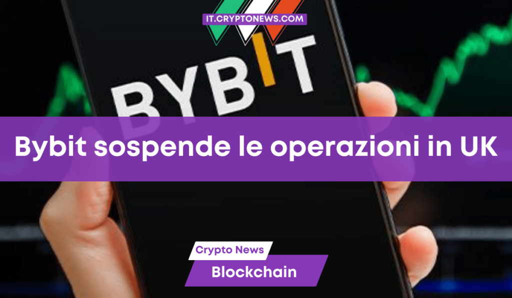 Bybit sospenderà le operazioni in UK partire dall’8 ottobre. Cosa sta succedendo?