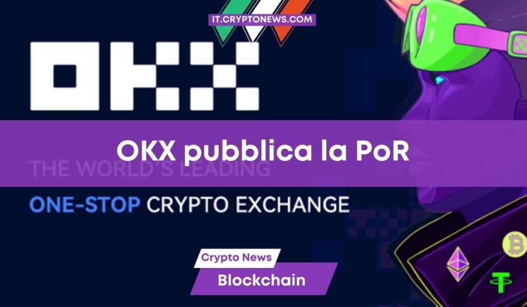 Cresce il trading di XRP sull’exchange OKX che rende pubblica la sua Proof of Reserve!