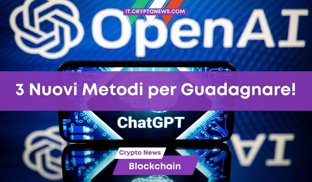 3 Idee per sfruttare le nuove funzionalità di ChatGPT con le criptovalute – E guadagnare!