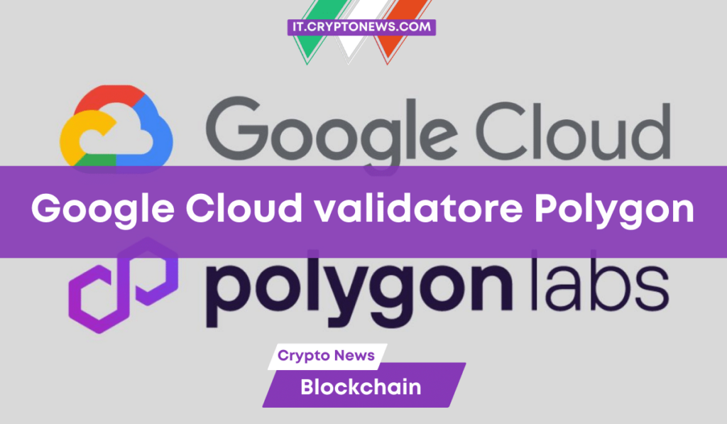 Google Cloud diventa validatore della rete Polygon