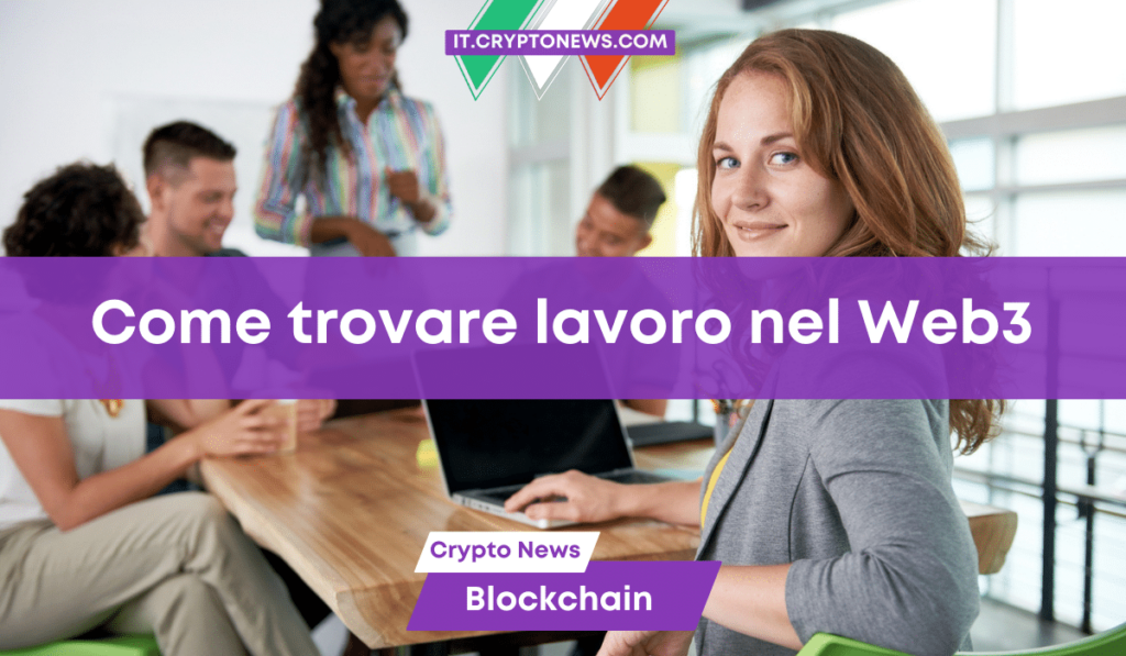 Come trovare lavoro nel mondo Web3 e crypto durante il mercato ribassista!