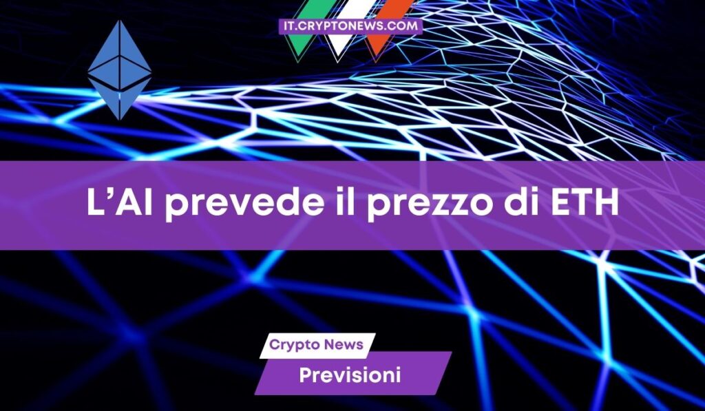 Gli algoritmi di intelligenza artificiale prevedono il prezzo di Ethereum nel 2024