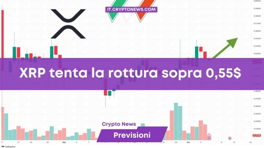 Previsione prezzo: XRP tenta la rottura sopra 0,55$, verso la cifra tonda entro l’anno?