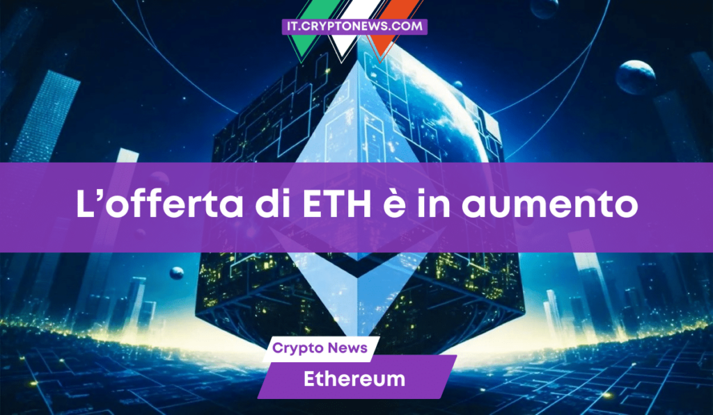 L’offerta di Ethereum aumenta: 47 milioni di dollari di ETH aggiunti in 30 giorni